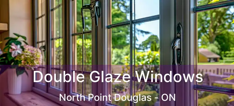  Double Glaze Windows North Point Douglas - ON