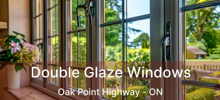  Double Glaze Windows Oak Point Highway - ON