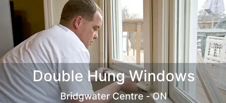  Double Hung Windows Bridgwater Centre - ON