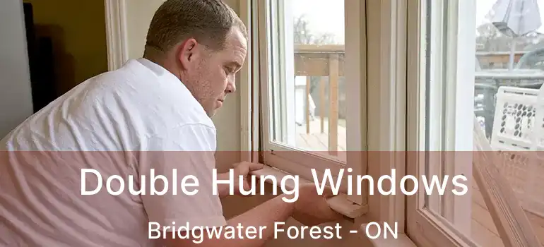  Double Hung Windows Bridgwater Forest - ON