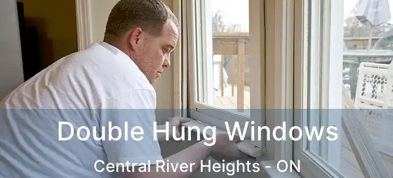  Double Hung Windows Central River Heights - ON