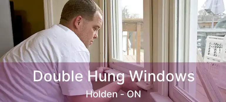  Double Hung Windows Holden - ON