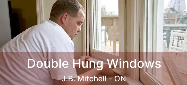  Double Hung Windows J.B. Mitchell - ON