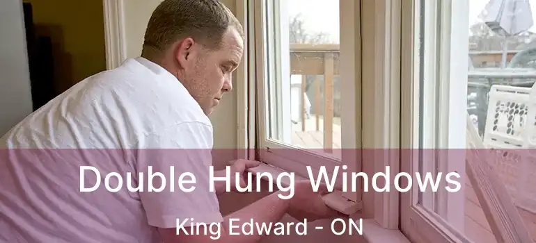  Double Hung Windows King Edward - ON