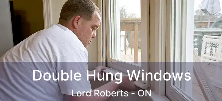  Double Hung Windows Lord Roberts - ON