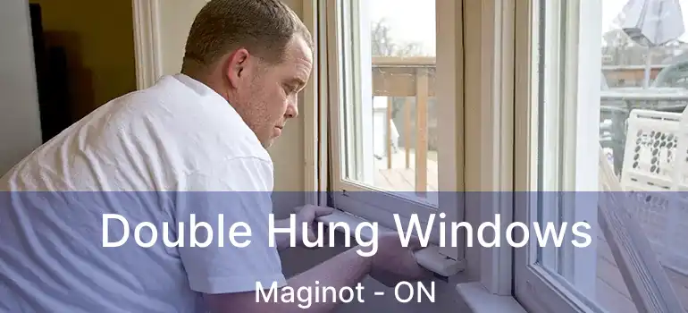  Double Hung Windows Maginot - ON