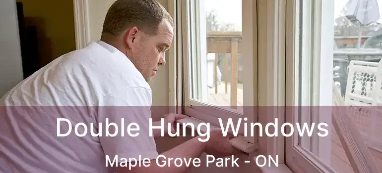  Double Hung Windows Maple Grove Park - ON