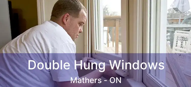  Double Hung Windows Mathers - ON