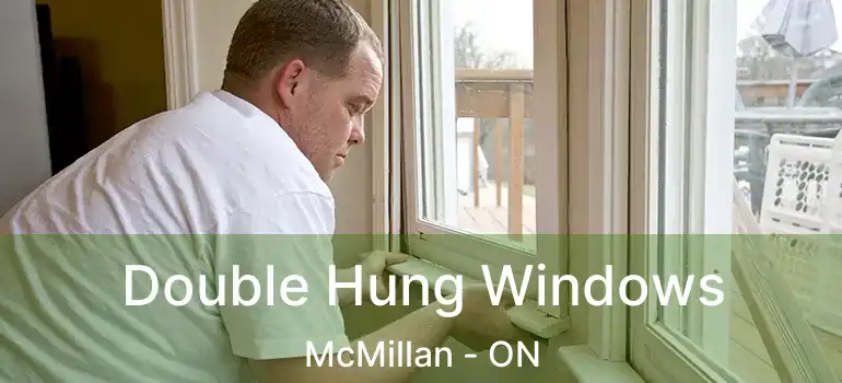  Double Hung Windows McMillan - ON