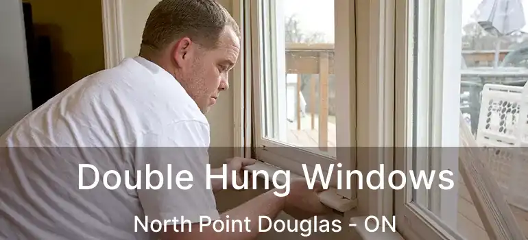  Double Hung Windows North Point Douglas - ON