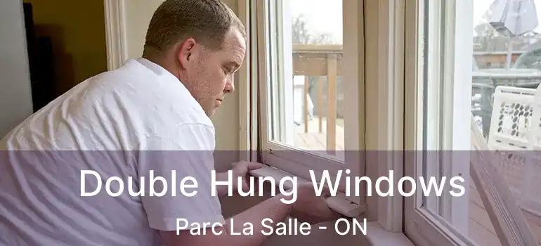  Double Hung Windows Parc La Salle - ON