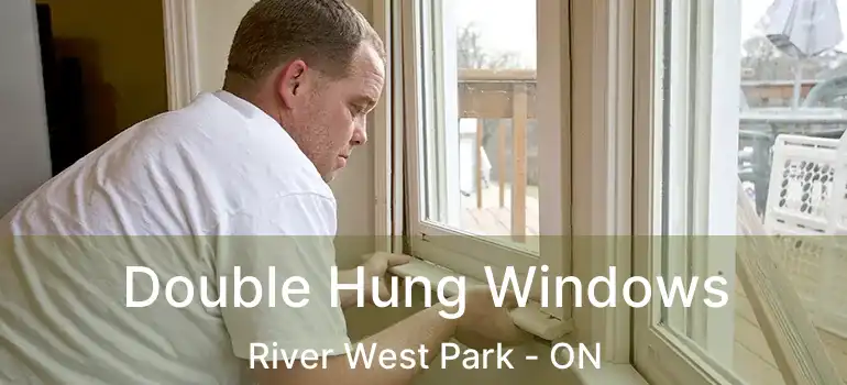  Double Hung Windows River West Park - ON