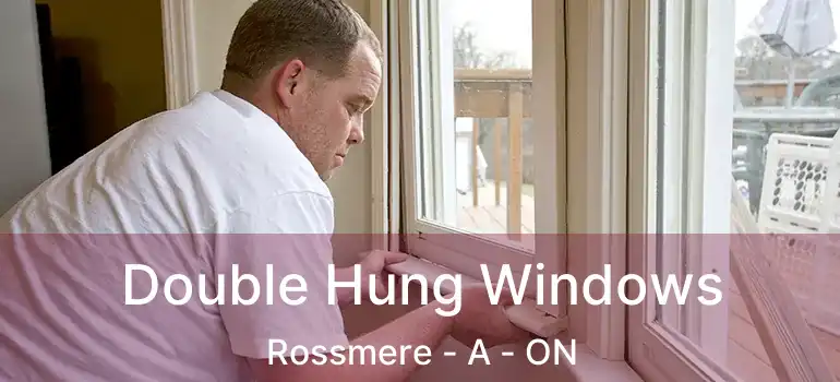  Double Hung Windows Rossmere - A - ON