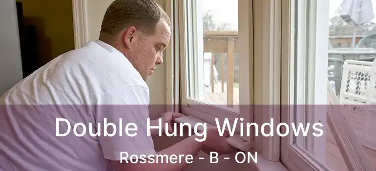  Double Hung Windows Rossmere - B - ON