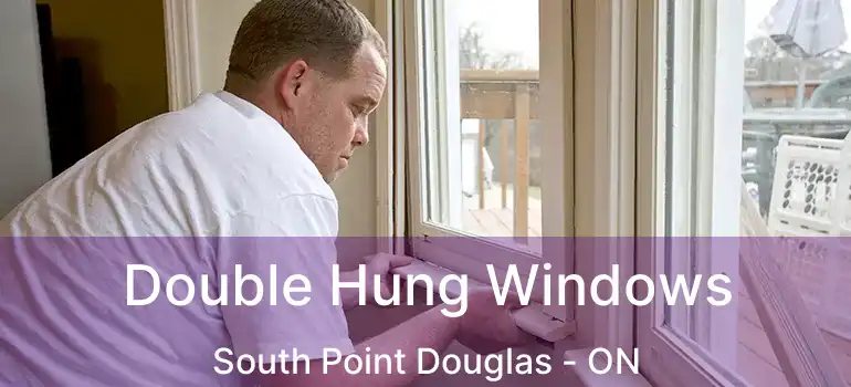  Double Hung Windows South Point Douglas - ON