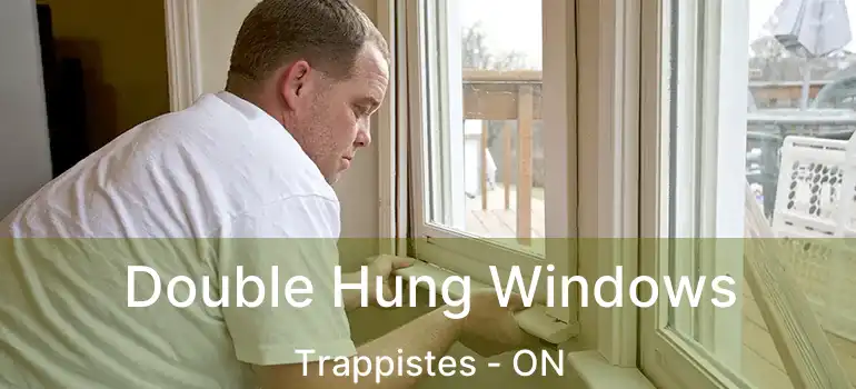  Double Hung Windows Trappistes - ON