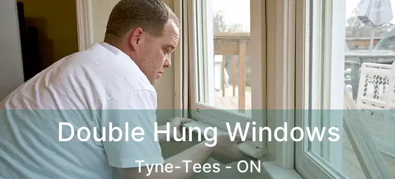  Double Hung Windows Tyne-Tees - ON