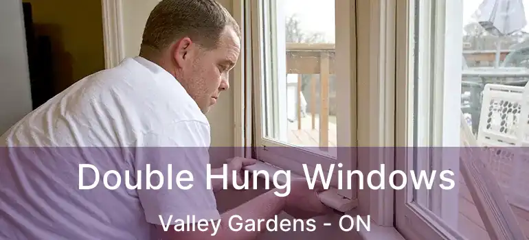  Double Hung Windows Valley Gardens - ON