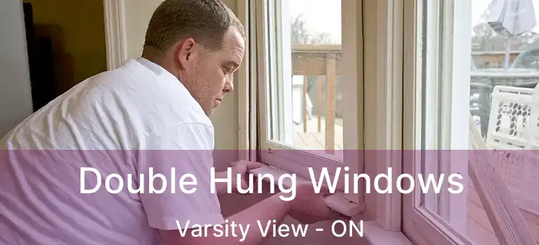  Double Hung Windows Varsity View - ON