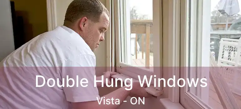  Double Hung Windows Vista - ON