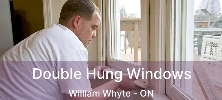  Double Hung Windows William Whyte - ON