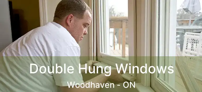  Double Hung Windows Woodhaven - ON
