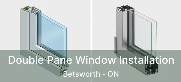  Double Pane Window Installation Betsworth - ON