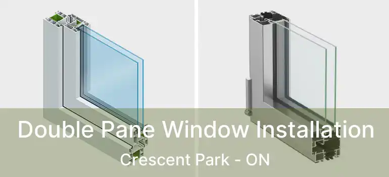  Double Pane Window Installation Crescent Park - ON