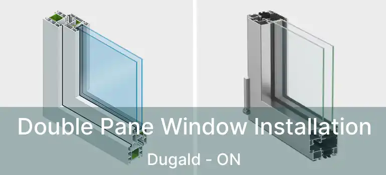  Double Pane Window Installation Dugald - ON