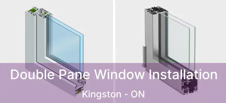  Double Pane Window Installation Kingston - ON
