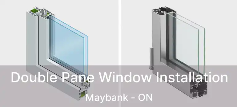 Double Pane Window Installation Maybank - ON