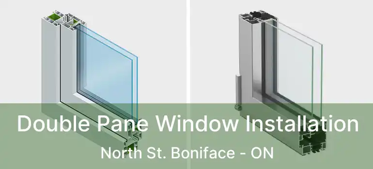  Double Pane Window Installation North St. Boniface - ON