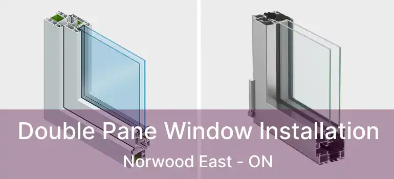  Double Pane Window Installation Norwood East - ON