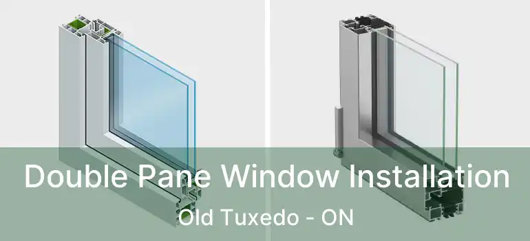  Double Pane Window Installation Old Tuxedo - ON