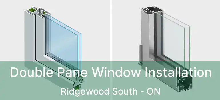  Double Pane Window Installation Ridgewood South - ON