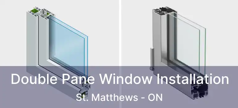  Double Pane Window Installation St. Matthews - ON