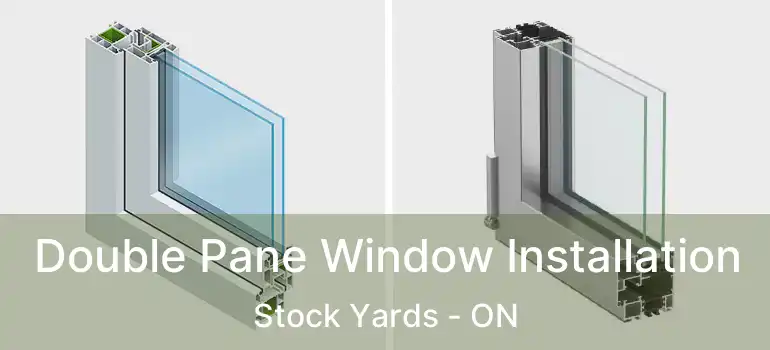  Double Pane Window Installation Stock Yards - ON