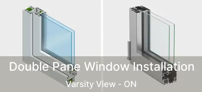  Double Pane Window Installation Varsity View - ON