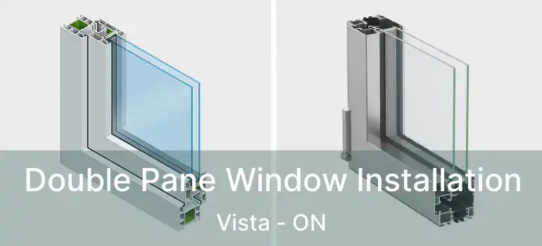  Double Pane Window Installation Vista - ON