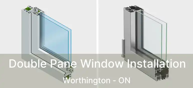  Double Pane Window Installation Worthington - ON