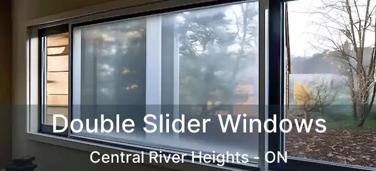  Double Slider Windows Central River Heights - ON