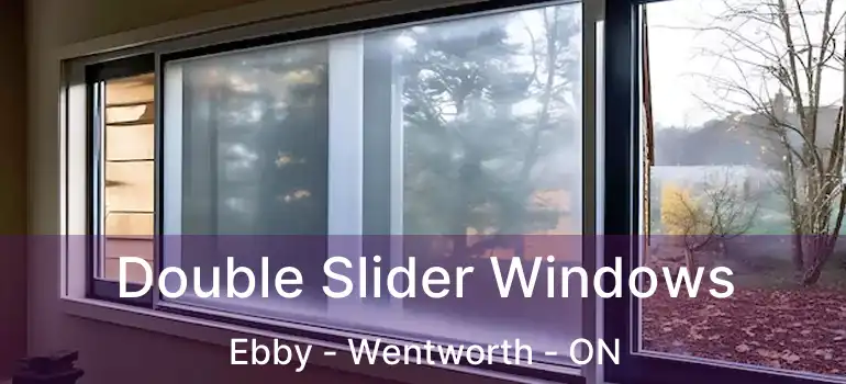  Double Slider Windows Ebby - Wentworth - ON