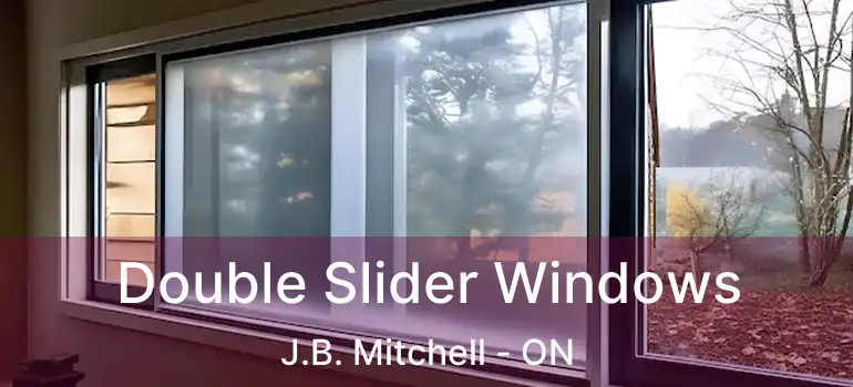  Double Slider Windows J.B. Mitchell - ON