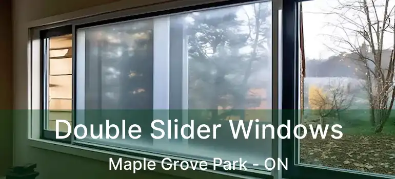  Double Slider Windows Maple Grove Park - ON