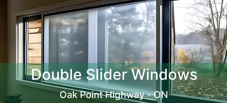  Double Slider Windows Oak Point Highway - ON