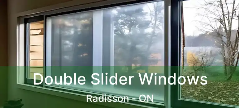  Double Slider Windows Radisson - ON