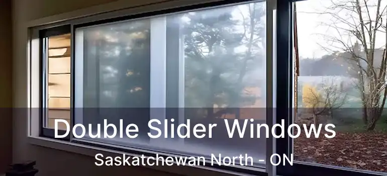  Double Slider Windows Saskatchewan North - ON