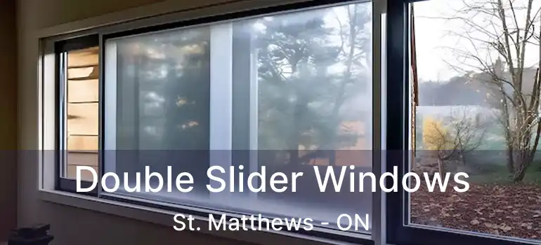  Double Slider Windows St. Matthews - ON