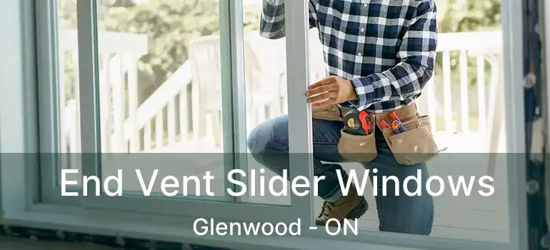  End Vent Slider Windows Glenwood - ON