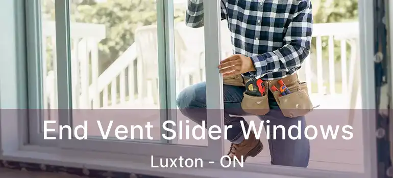  End Vent Slider Windows Luxton - ON